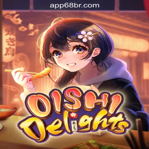 Discover OishiDelights: The Exciting New Game at 68BR.COM Online Cassino Brasil #1